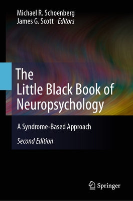 The Little Black Book of Neuropsychology: A Syndrome-Based Approach by Schoenberg, Michael R.