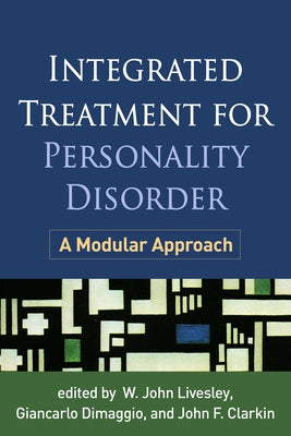 Integrated Treatment for Personality Disorder: A Modular Approach by Livesley, W. John