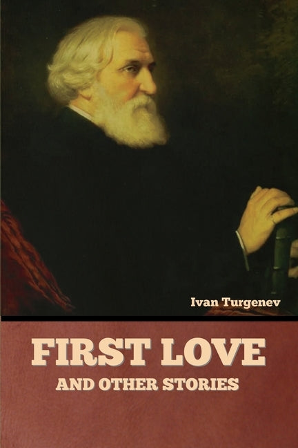 First Love and Other Stories by Turgenev, Ivan