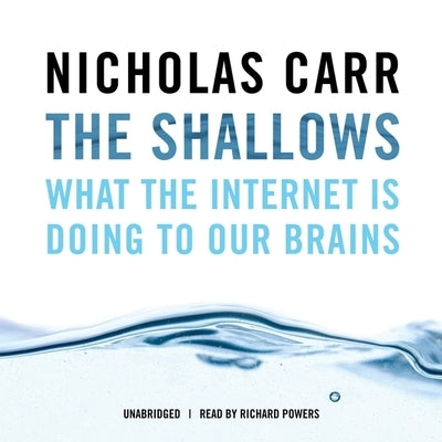 The Shallows: What the Internet Is Doing to Our Brains by Carr, Nicholas