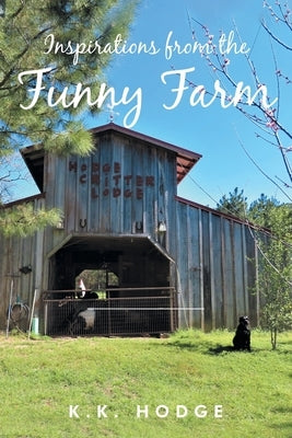 Inspirations from the Funny Farm by Hodge, K. K.