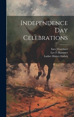 Independence Day Celebrations by Gulick, Luther Halsey 1865-1918