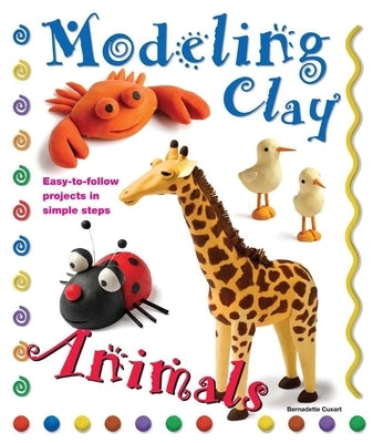 Modeling Clay: Animals by Cuxart, Bernadette