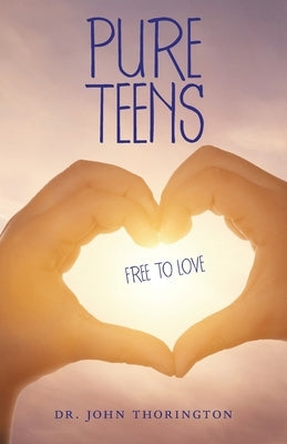 Pure Teens: Free to Love by Thorington, John