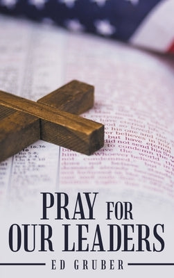 Pray for Our Leaders by Gruber, Ed