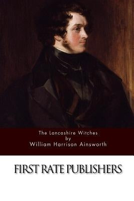 The Lancashire Witches by Ainsworth, William Harrison