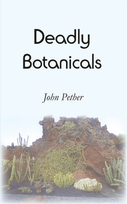Deadly Botanicals by Pether, John
