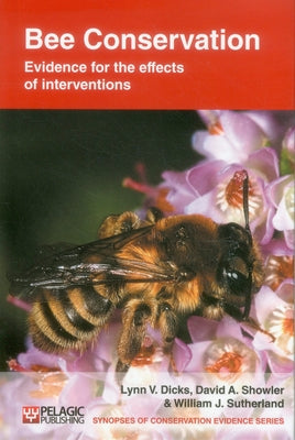 Bee Conservation: Evidence for the effects of interventions by Dicks, Lynn V.
