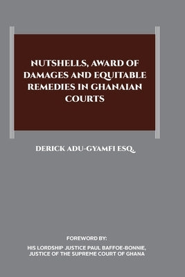 Nutshells, Award of Damages and Equitable Remedies in Ghanaian Courts by Adu-Gyamfi, Derick