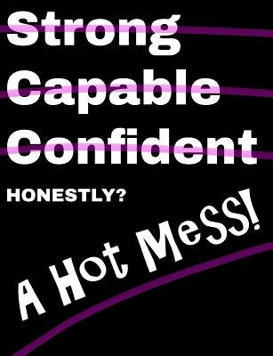 Honestly A Hot Mess Composition Notebook: College Ruled (7.44 x 9.69) Funny Black White Pink Strong Capable Confident Crossed Out by Rules, Cool