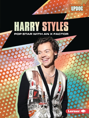 Harry Styles: Pop Star with an X Factor by Schwartz, Heather E.