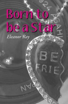 Born to be a Star by Ray, Eleanor