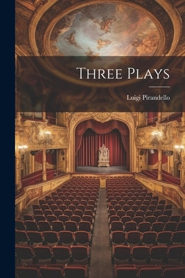 Three Plays by Pirandello, Luigi