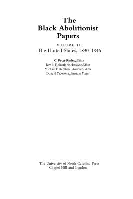 The Black Abolitionist Papers: Vol. III: The United States, 1830-1846 by Ripley, C. Peter