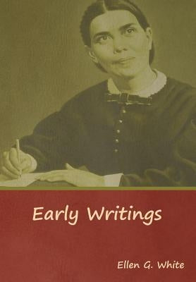Early Writings by White, Ellen G.