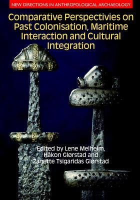 Comparative Perspectives on Past Colonisation, Maritime Interaction and Cultural Integration by Melheim, Lene