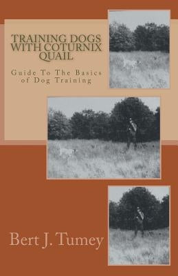 Training Dogs With Coturnix Quail by Tumey, Dianne