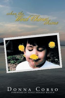 When the Wind Chimes Chime: Ending the Greatest Fear of All by Corso, Donna