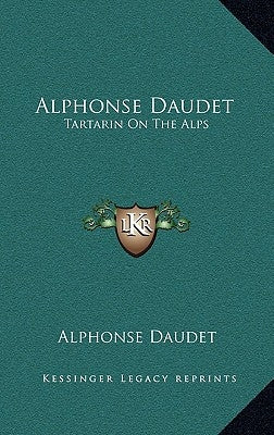 Alphonse Daudet: Tartarin On The Alps by Daudet, Alphonse