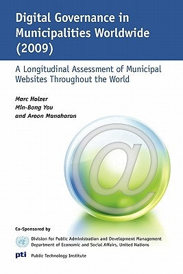 Digital Governance in Municipalities Worldwide (2009): A Longitudinal Assessment of Municipal Websites Throughout the World by You, Min-Bong