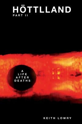 Höttlland Pt.II: A Life After Deaths by Lowry, Keith