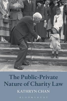 The Public-Private Nature of Charity Law by Chan, Kathryn