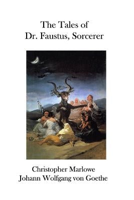 The Tales of Dr. Faustus, Sorcerer by Marlowe, Christopher