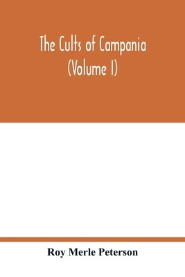 The cults of Campania (Volume I) by Merle Peterson, Roy