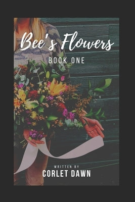 Bee's Flowers: Book One by Dawn, Corlet