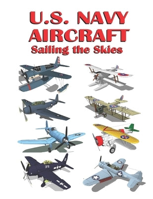 U.S. Navy Aircraft: Sailing the Skies by Ayala, Luis