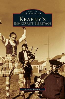 Kearny's Immigrant Heritage by Krasner, Barbara
