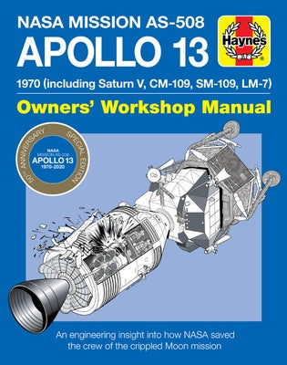 NASA Mission As-508 Apollo 13 Owners' Workshop Manual: 1970 (Including Saturn V, CM-109, Sm-109, LM-7) - An Engineering Insight Into How NASA Saved th by Baker, David