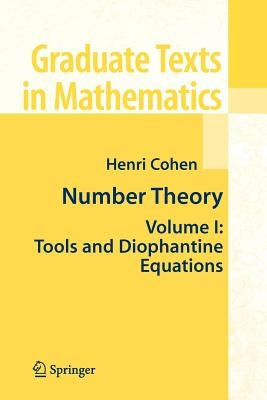 Number Theory, Volume 1: Tools and Diophantine Equations by Cohen, Henri