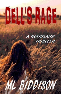 Dell's Rage: a Heartland Thriller by Biddison, ML