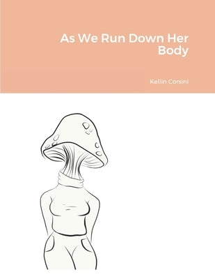 As We Run Down Her Body by Corsini, Kellin