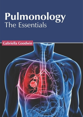 Pulmonology: The Essentials by Goodwin, Gabriella