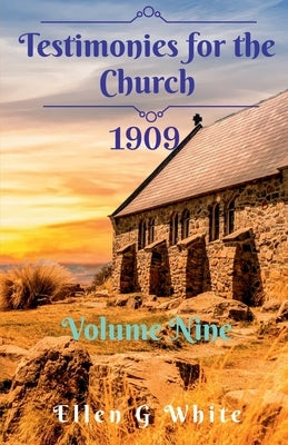 Testimonies for the Church Volume Nine (1909) by G, Ellen