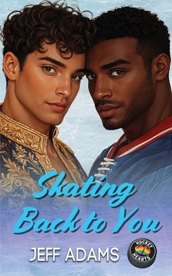 Skating Back to You by Adams, Jeff