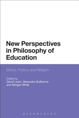 New Perspectives in Philosophy of Education by Lewin, David
