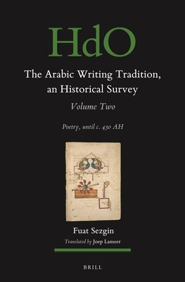 The Arabic Writing Tradition, an Historical Survey, Volume 2: Poetry, Until C. 430 Ah by Sezgin, Fuat