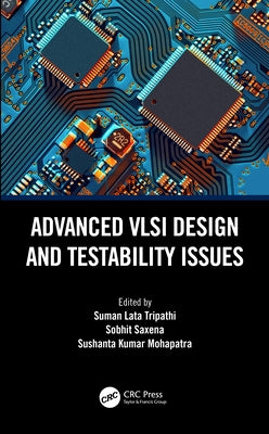 Advanced VLSI Design and Testability Issues by Tripathi, Suman Lata