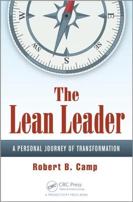 The Lean Leader: A Personal Journey of Transformation by Camp, Robert B.