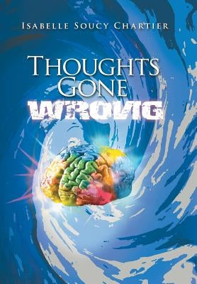 Thoughts Gone Wrong by Chartier, Isabelle Soucy