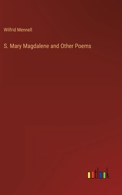 S. Mary Magdalene and Other Poems by Mennell, Wilfrid