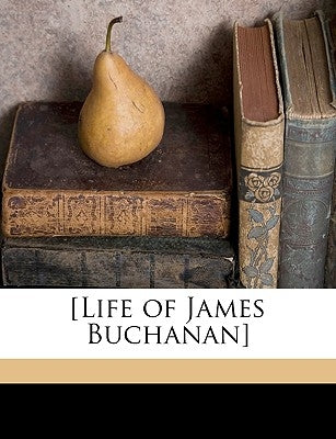 [life of James Buchanan] by Anonymous