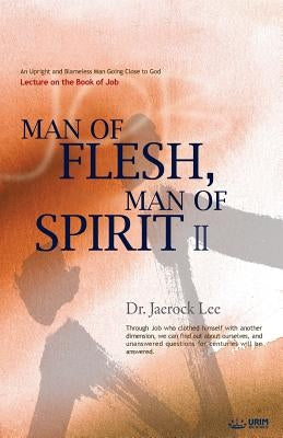 Man of Flesh, Man of Spirit Ⅱ by Lee, Jaerock