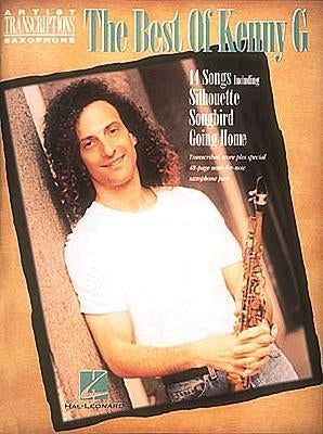 Best of Kenny G: Soprano, Alto, and Tenor Saxophone by Kenny, G.