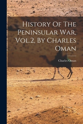History Of The Peninsular War, Vol.2, By Charles Oman by Oman, Charles