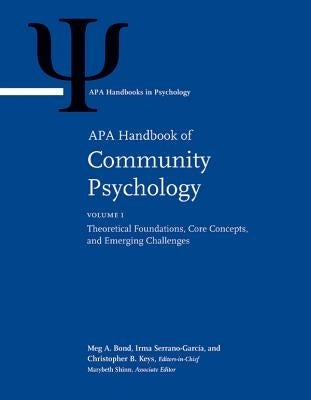 APA Handbook of Community Psychology: Volume 1: Theoretical Foundations, Core Concepts, and Emerging Challenges Volume 2: Methods for Community Resear by Bond, Meg A.