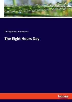 The Eight Hours Day by Webb, Sidney